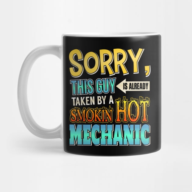 Sorry This Guy Is Taken By A Smokin' Hot Mechanic by theperfectpresents